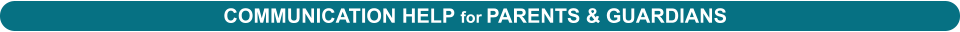 COMMUNICATION HELP for PARENTS & GUARDIANS